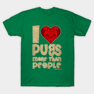 I love pugs more than people T-Shirt